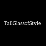 Tall Glass of Style Tall Glass of Style